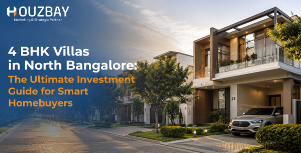 4 BHK Villas in North Bangalore: The Ultimate Investment Guide for Smart Homebuyers